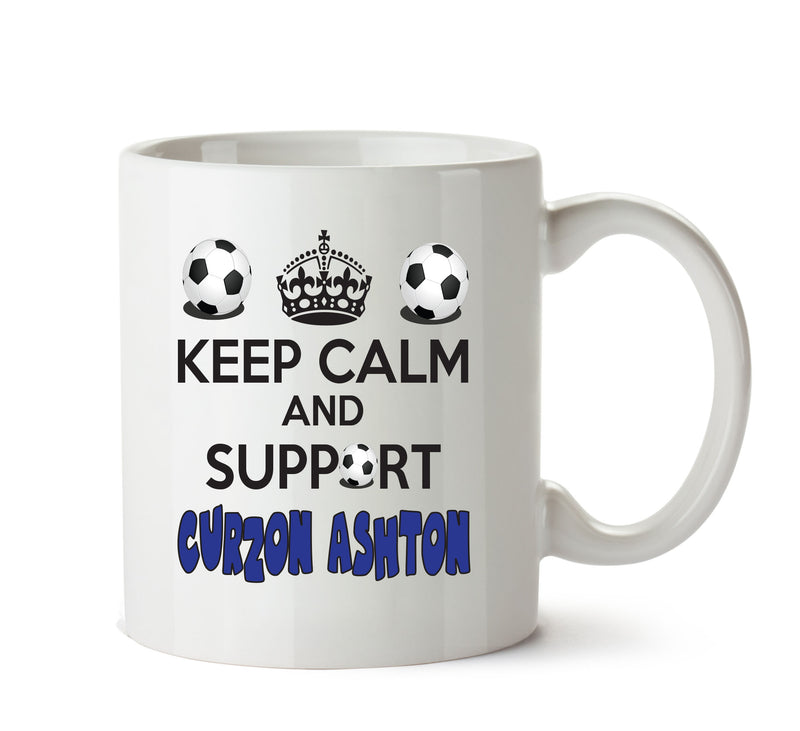 Keep Calm And Support Curzon Ashton Mug Football Mug Adult Mug Office Mug