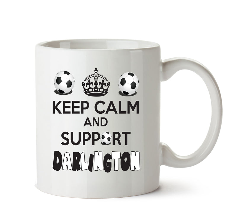 Keep Calm And Support Darlington Mug Football Mug Adult Mug Office Mug