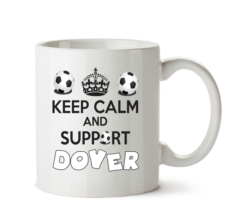 Keep Calm And Support Dover Mug Football Mug Adult Mug Office Mug