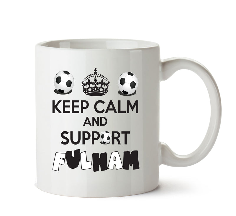 Keep Calm And Support Fulham Mug Football Mug Adult Mug Office Mug