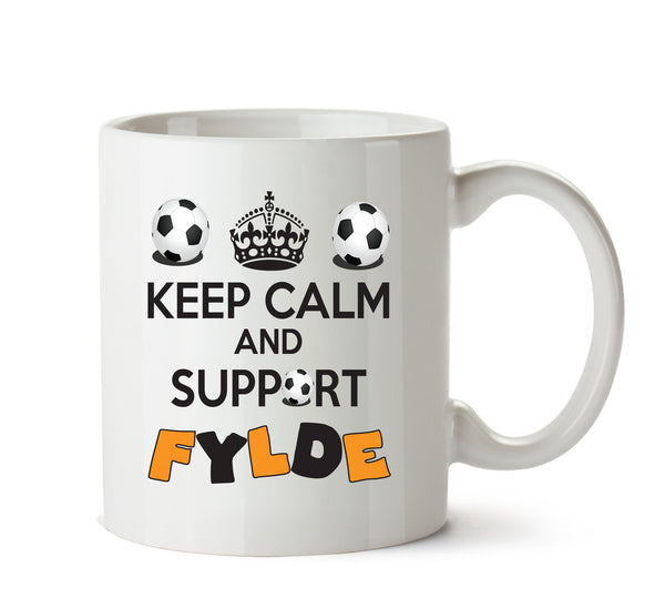 Keep Calm And Support Fylde Mug Football Mug Adult Mug Office Mug – printed mug product image 1