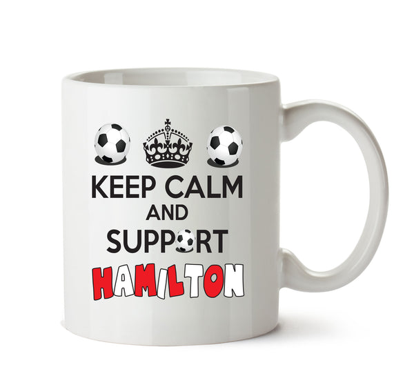 Keep Calm And Support Hamilton Mug Football Mug Adult Mug Office Mug – printed mug product image 1