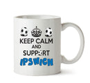 Keep Calm And Support Ipswich Mug Football Mug Adult Mug Office Mug
