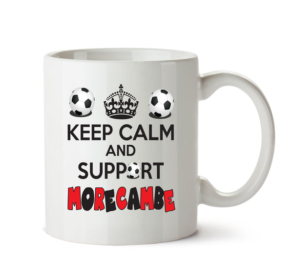 Keep Calm And Support Morecambe Mug Football Mug Adult Mug Office Mug – printed mug product image 1