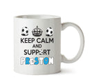 Keep Calm And Support Preston Mug Football Mug Adult Mug Office Mug