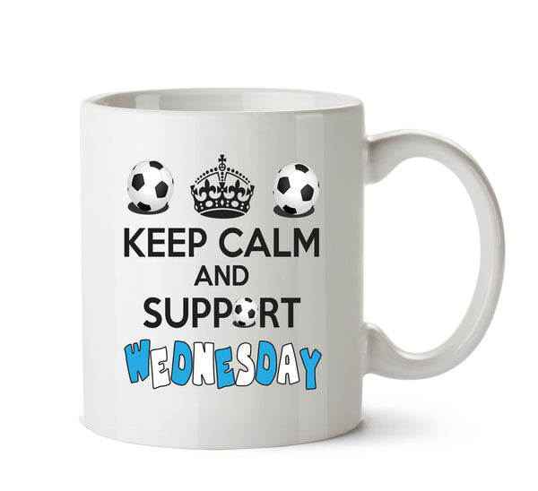 Keep Calm And Support Sheffield Wednesday Mug Football Mug Adult Mug Office Mug – printed mug product image 1