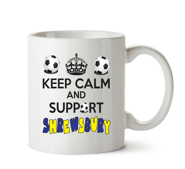 Keep Calm And Support Shrewsbury Mug Football Mug – printed mug product image 1
