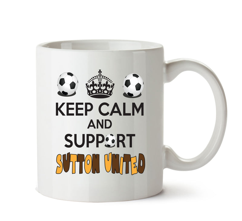 Keep Calm And Support Sutton United Mug Football Mug Adult Mug Office Mug