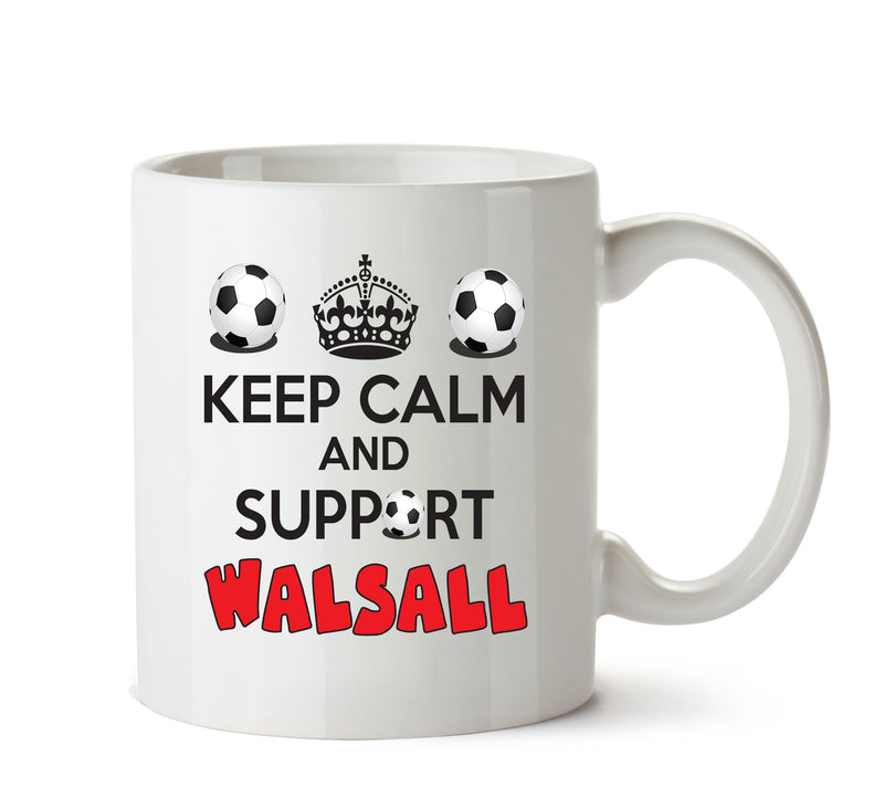 Keep Calm And Support Walsall Mug Football Mug Adult Mug Office Mug