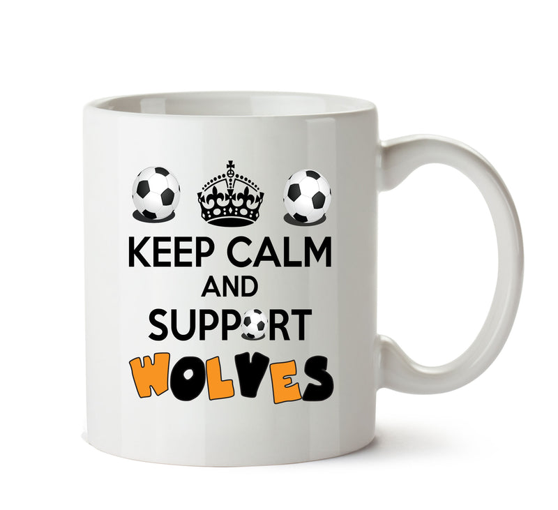 Keep Calm And Support Wolves Mug Football Mug Adult Mug Office Mug