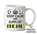 Keep Calm And Support Burton Albion Mug Football Mug Adult Mug Office Mug