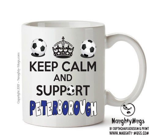 Keep Calm And Support Peterborough Mug Football Mug Adult Mug Office Mug
