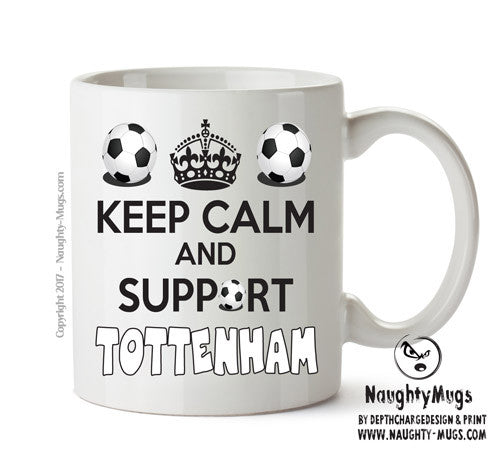 Keep Calm And Support Tottenham Mug Football Mug Adult Mug Office Mug