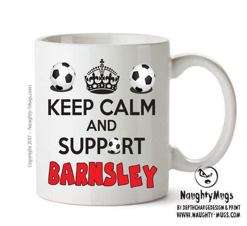 Keep Calm And Support Barnsley Mug Football Mug Adult Mug Office Mug