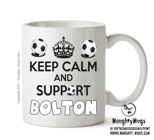 Keep Calm And Support Bolton Mug Football Mug Adult Mug Office Mug