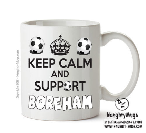 Keep Calm And Support Boreham Wood Mug Football Mug Adult Mug Office Mug