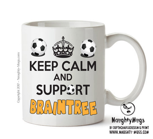 Keep Calm And Support Braintree Town Mug Football Mug Adult Mug Office Mug