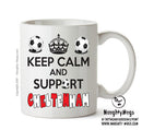 Keep Calm And Support Cheltenham Mug Football Mug Adult Mug Office Mug