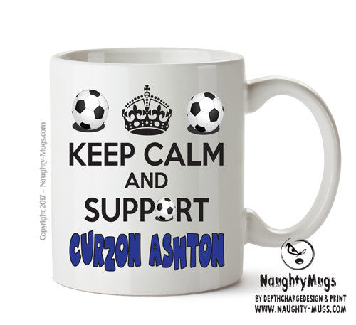 Keep Calm And Support Curzon Ashton Mug Football Mug Adult Mug Office Mug