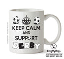 Keep Calm And Support Derby County Mug Football Mug Adult Mug Office Mug
