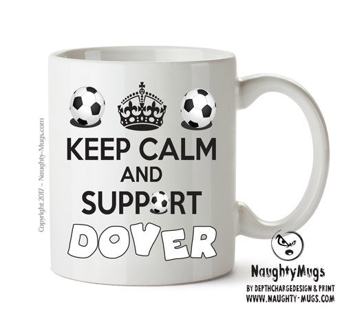Keep Calm And Support Dover Mug Football Mug Adult Mug Office Mug