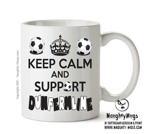 Keep Calm And Support Dunfermline Mug Football Mug Adult Mug Office Mug