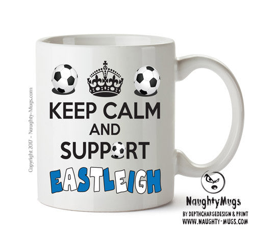 Keep Calm And Support Eastleigh Mug Football Mug Adult Mug Office Mug
