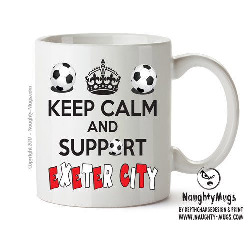 Keep Calm And Support Exeter City Mug Football Mug Adult Mug Office Mug