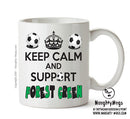 Keep Calm And Support Forest Green Mug Football Mug Adult Mug Office Mug