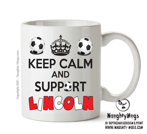 Keep Calm And Support Lincoln Mug Football Mug Adult Mug Office Mug