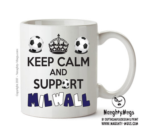 Keep Calm And Support Milwall Mug Football Mug Adult Mug Office Mug