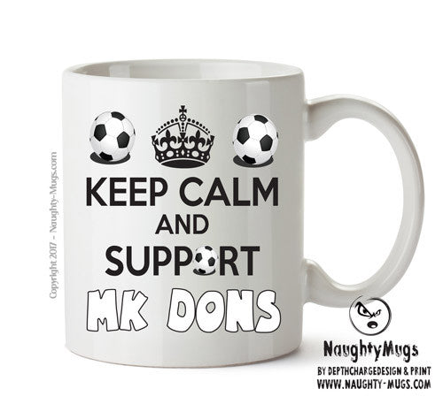 Keep Calm And Support MK Dons Mug Football Mug Adult Mug Office Mug