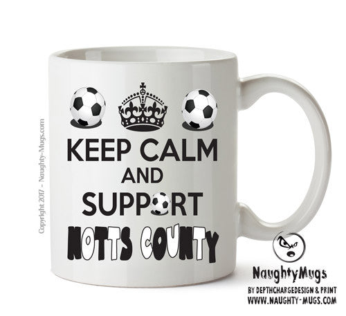 Keep Calm And Support Notts County Mug Football Mug Adult Mug Office Mug