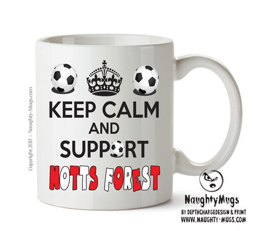 Keep Calm And Support Notts Forest Mug Football Mug Adult Mug Office Mug