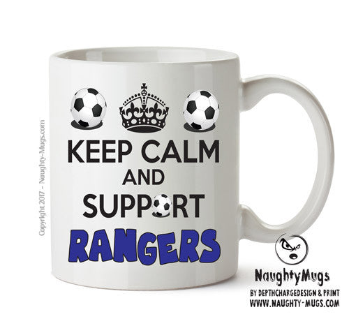 Keep Calm And Support Rangers Mug Football Mug Adult Mug Office Mug