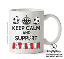 Keep Calm And Support Rotherham Mug Football Mug Adult Mug Office Mug