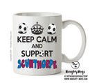 Keep Calm And Support Scunthorpe Mug Football Mug Adult Mug Office Mug