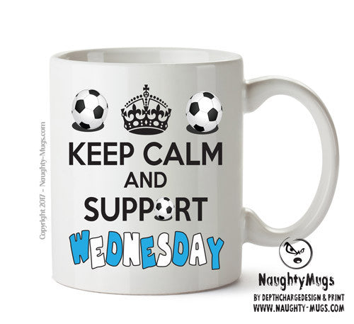 Keep Calm And Support Sheffield Wednesday Mug Football Mug Adult Mug Office Mug
