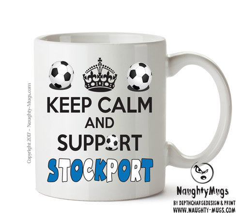 Keep Calm And Support Stockport Mug Football Mug Adult Mug Office Mug