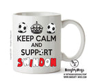 Keep Calm And Support Swindon Mug Football Mug Adult Mug Office Mug