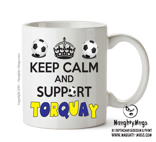 Keep Calm And Support Torquay Mug Football Mug Adult Mug Office Mug