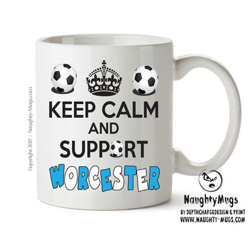 Keep Calm And Support Worcester Mug Football Mug Adult Mug Office Mug
