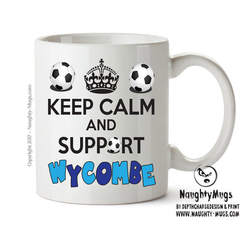 Keep Calm And Support Wycombe Mug Football Mug Adult Mug Office Mug