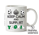 Keep Calm And Support Yeovil Mug Football Mug Adult Mug Office Mug
