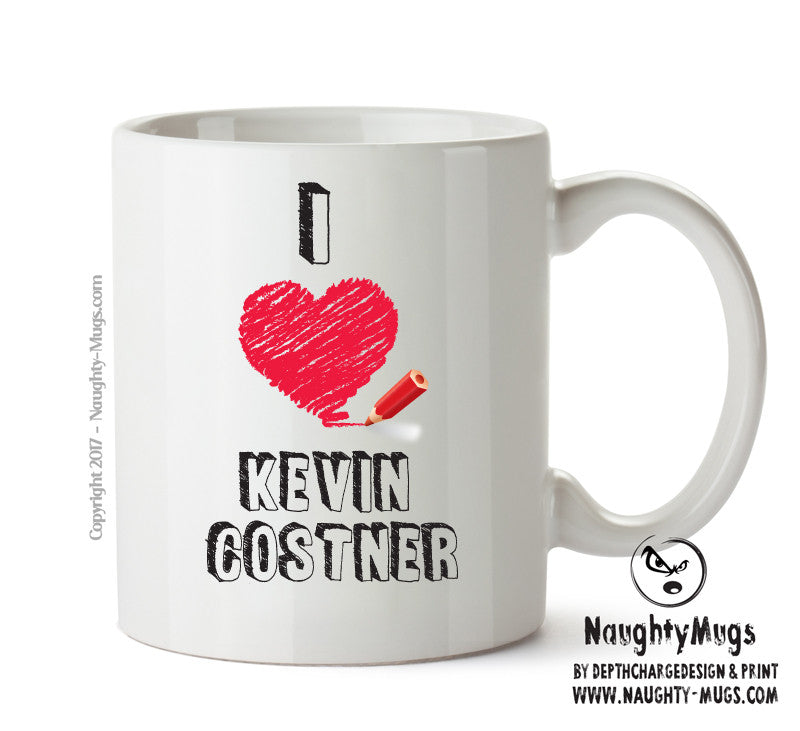I Love Kevin Costner Celebrity Mug Office Mug