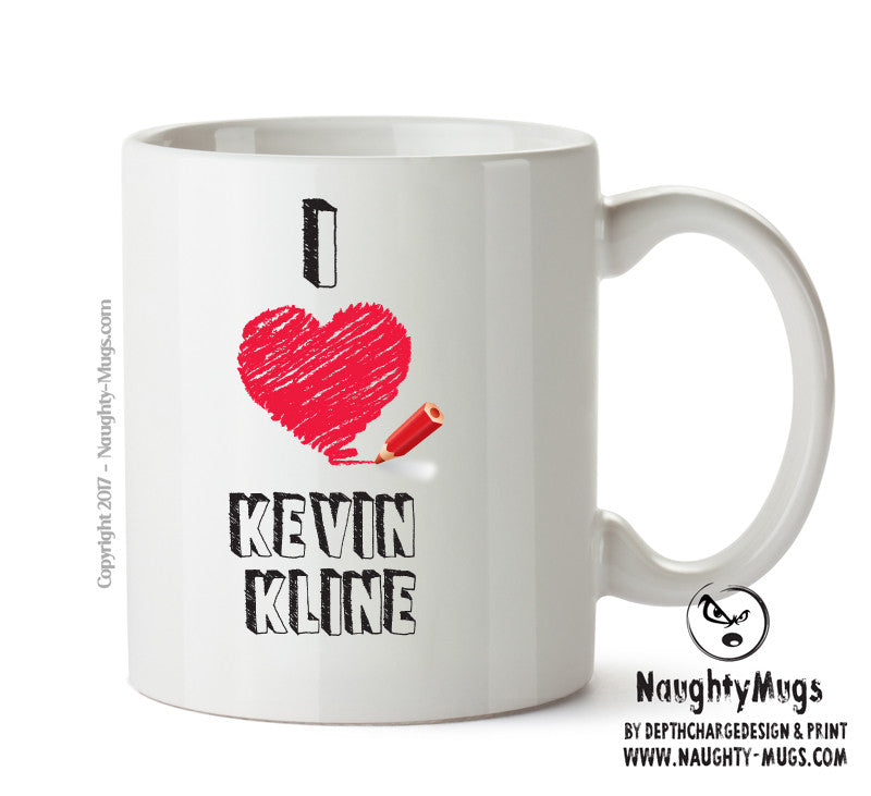 I Love Kevin Kline Celebrity Mug Office Mug