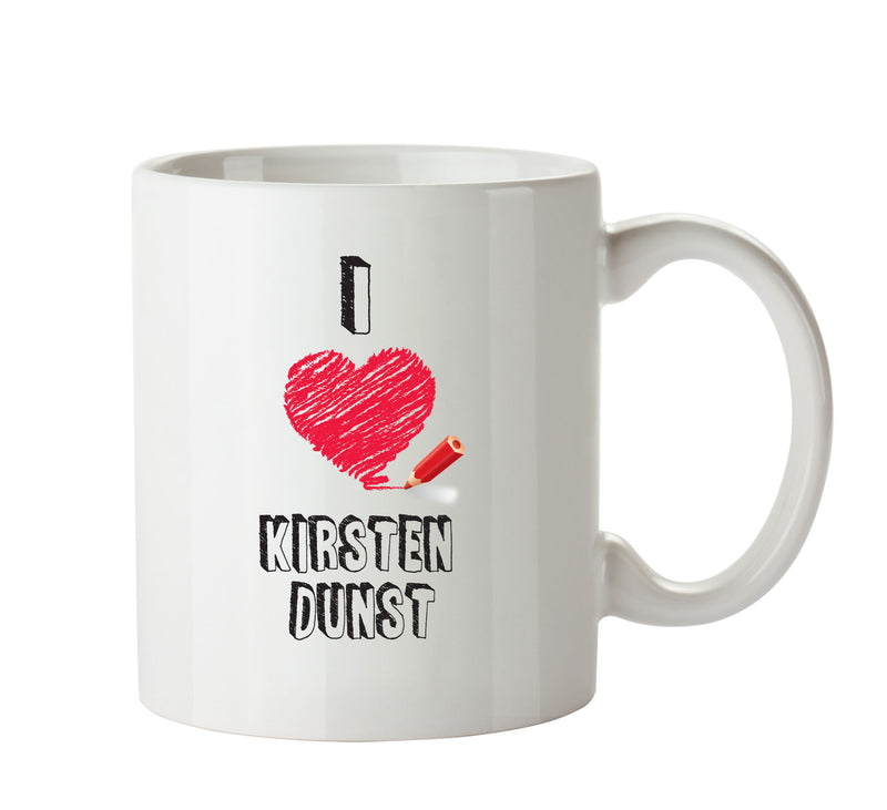 I Love Kirsten Dunst Mug - I Love Celebrity Mug - Novelty Gift Printed Tea Coffee Ceramic Mug