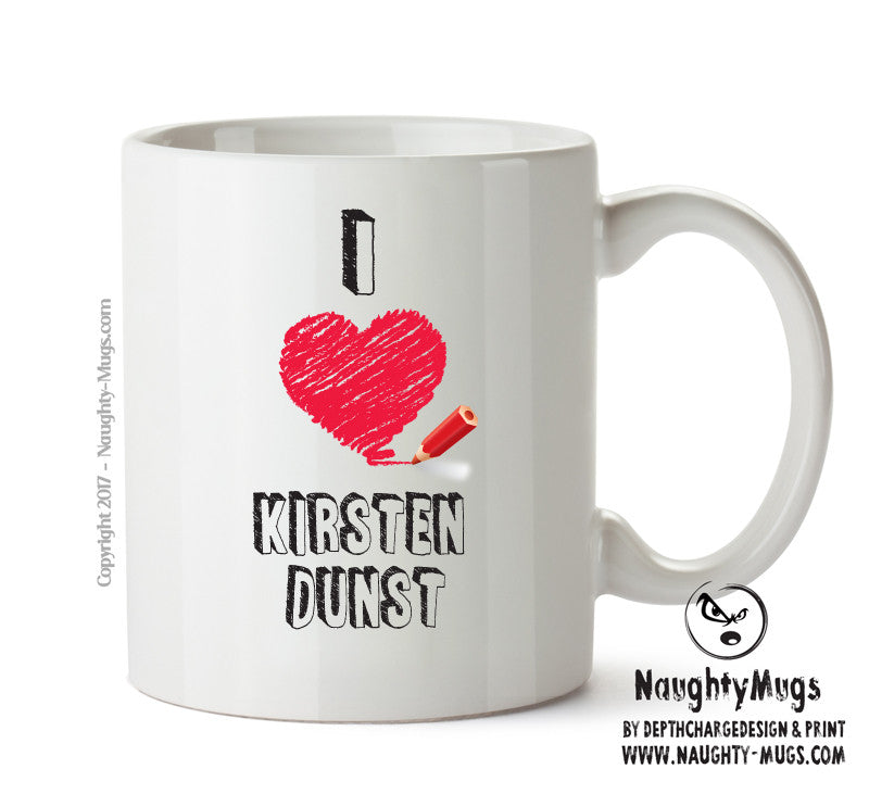 I Love Kirsten Dunst Mug - I Love Celebrity Mug - Novelty Gift Printed Tea Coffee Ceramic Mug