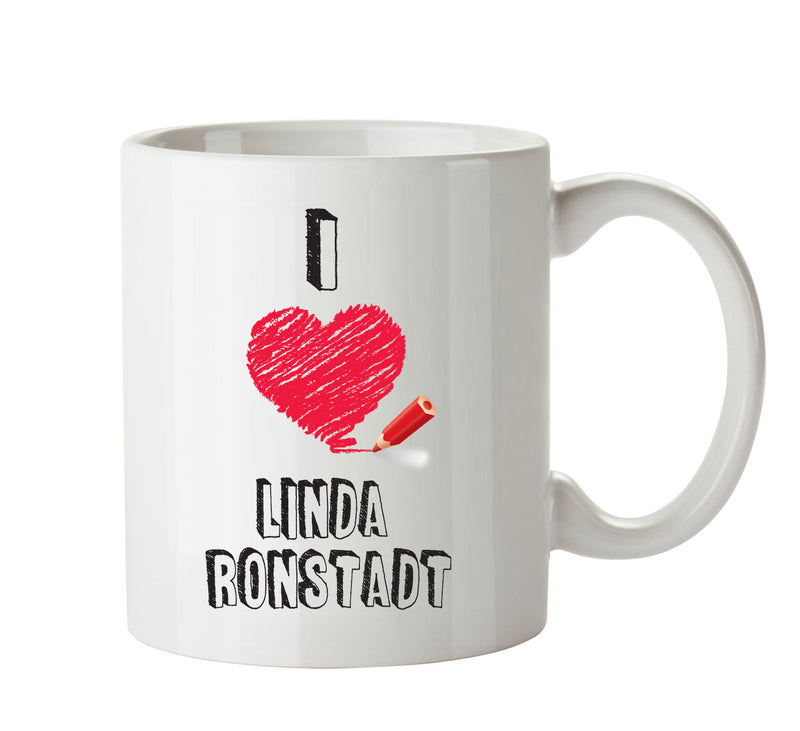 I Love LINDA RONSTADT Celebrity Mug
