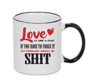 LOVE IS LIKE A FART PROBABLY GONNA BE SHIT Mug Adult Mug Gift